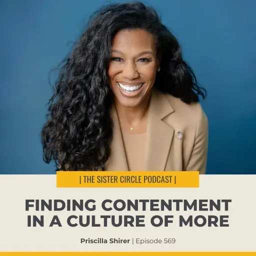 #569 – Priscilla Shirer – Finding Contentment in a Culture of More