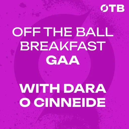 Dara Ó Cinnéide: The Irish language, anticlimactic final whistles & influence of Páidí Ó Sé! | OFF THE BALL BREAKFAST