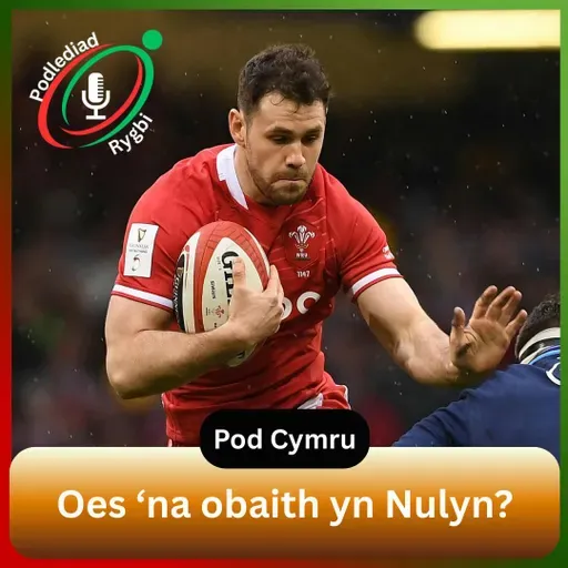 Oes ‘na obaith yn Nulyn? | Pod Rygbi Cymru
