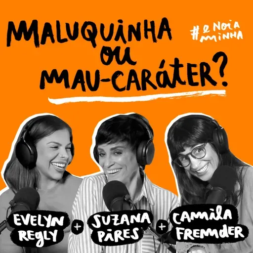 Maluquinha ou mau caráter?