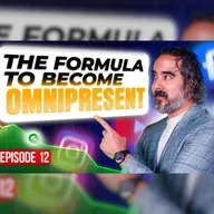 The Formula To Be OMNIPRESENT - Episode 12