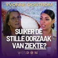 Link tussen suikerverslaving en onverklaarbare klachten - Yvonne Oostrom | WijsDom Podcast