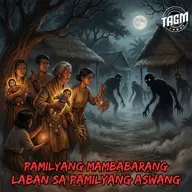 #319 PAMILYANG MAMBABARANG LABAN SA PAMILYANG ASWANG