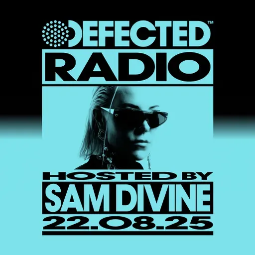 Defected Radio Show hosted by Sam Divine - 22-08-2025