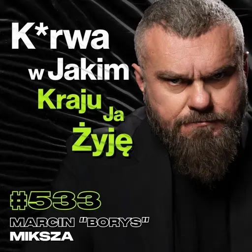 #533 Jak Polska Policja Niszczy Własnych Ludzi? Przestępcy vs Polskie Służby - Marcin "Borys" Miksza