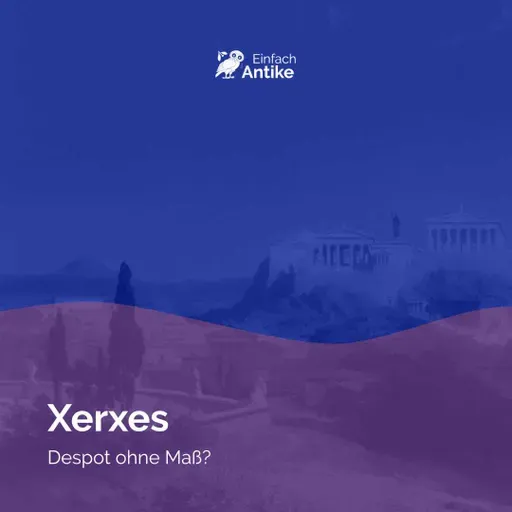 Xerxes – Despot ohne Maß?
