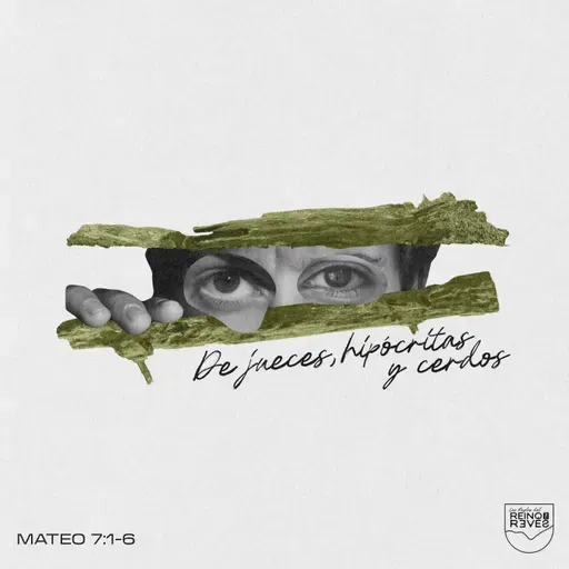 De jueces, hipócritas y cerdos - Mateo 7:1-7