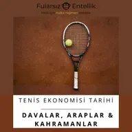 Davalar, Araplar, Kahramanlar (Tenis Ekonomisi Tarihi 3)