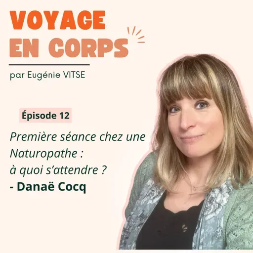 EP12 Première séance chez une Naturopathe : à quoi s’attendre ?, avec Danaë Cocq
