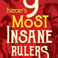 HISTORY'S 9 MOST INSANE RULERS w SCOTT RANK