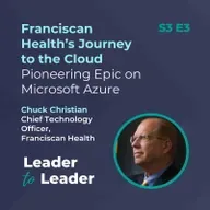 Franciscan Health’s Journey to the Cloud: Pioneering Epic on Microsoft Azure