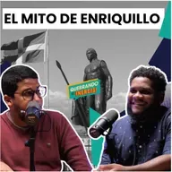 Episodio #54 - El Mito de Enriquillo
