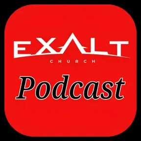 Exalt Church Podcast