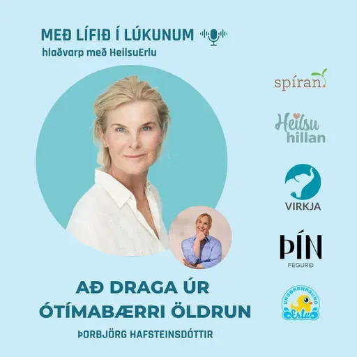 112. Að draga úr ótímabærri öldrun. (Mataræði, hormónar, bætiefni, sykurfíkn, styrktarþjálfun ofl). Þorbjörg Hafsteinsdóttir