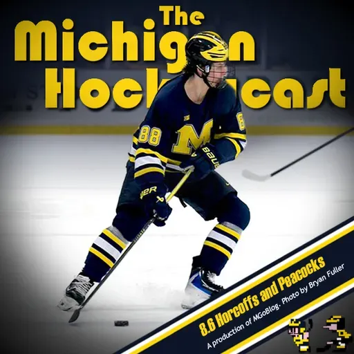 Michigan HockeyCast 8.6: Horcoffs and Peacocks