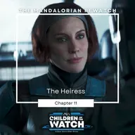 The Mandalorian Rewatch, Chapter Eleven: The Heiress
