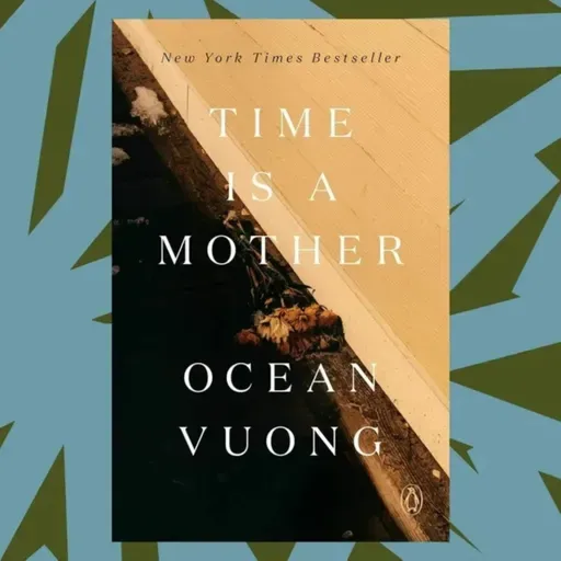 Poet Ocean Vuong shares his grief in 'Time Is A Mother'