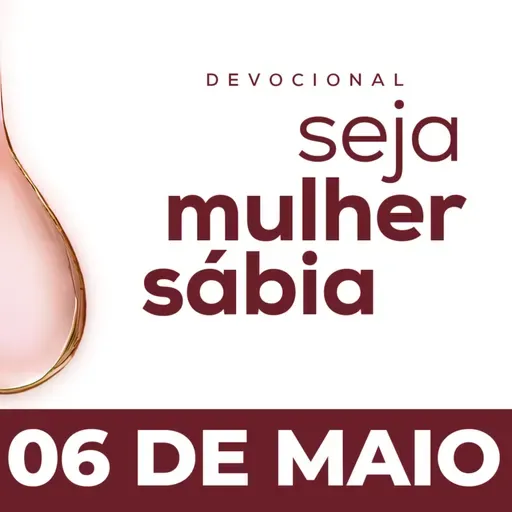Seja Mulher Sábia - 06/Mai
