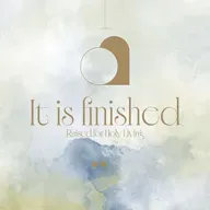 It Is Finished – Raised For Holy Living  (Part 1) | Easter Series | John 17: 13-19