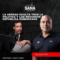 La Verdad Oculta Tras la Política y los Recursos en RD- Ep. 209