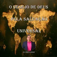 O desejo de Deus pela salvação universal - Rev. Roberto Barnabé