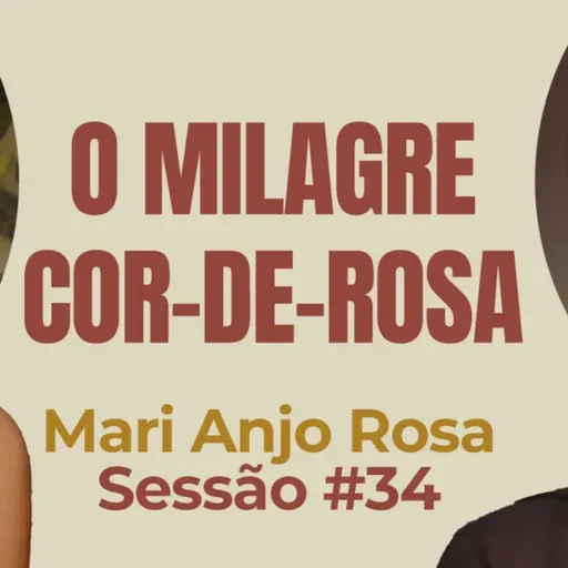 O Milagre Cor-de-Rosa com Mari Anjo Rosa - Parece Terapia | Sessão #34