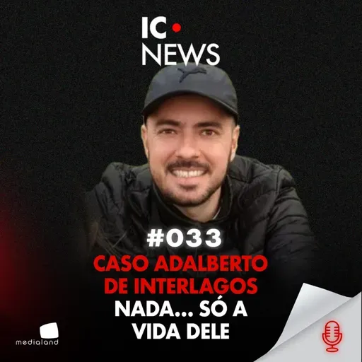 ENCONTRADO M0RTO E EM PÉ DENTRO DE UM BURACO - CASO ADALBERTO - IC NEWS #033