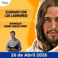 Evangelio De Hoy - 26 Abril 2026 - Padre Carlos Yepes - Amen Comunicaciones