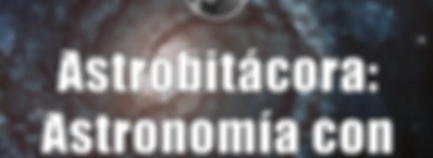 Astrobitácora: astronomía con Álex Riveiro