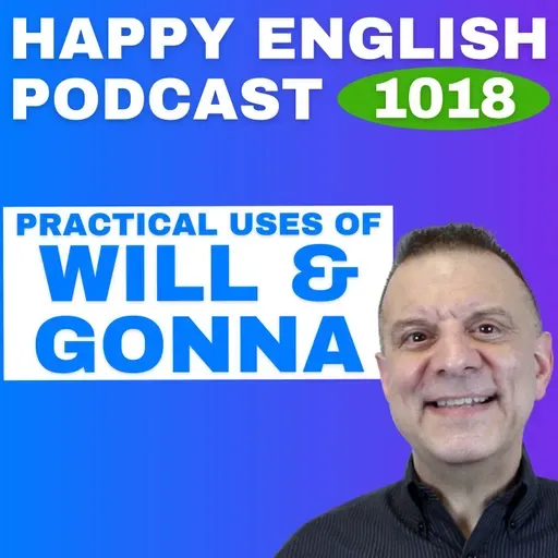 1018 - Practical Uses of Will and Gonna in Everyday English