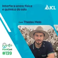 Plantcast #139 Interface entre física e química do solo