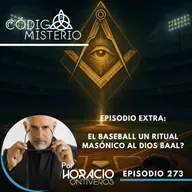 273: Episodio Extra: El baseball un ritual masónico al dios baal?