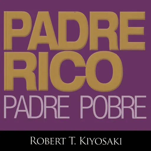 EL ARQUITECTO DE LA LIBERTAD: El Plan Maestro para Escapar de la Jaula de Oro (Padre Rico, Padre Pobre)
