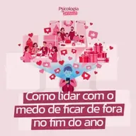 #252 - Como lidar com o medo de ficar de fora no fim do ano.