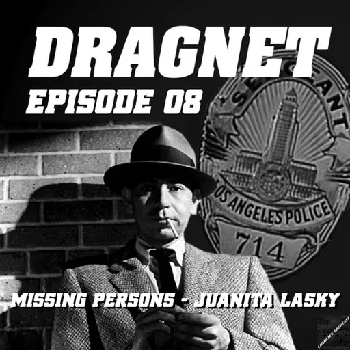 Charlie’s Geekcast Presents 11 – Dragnet Episode 08: “Missing Persons – Juanita Lasky”