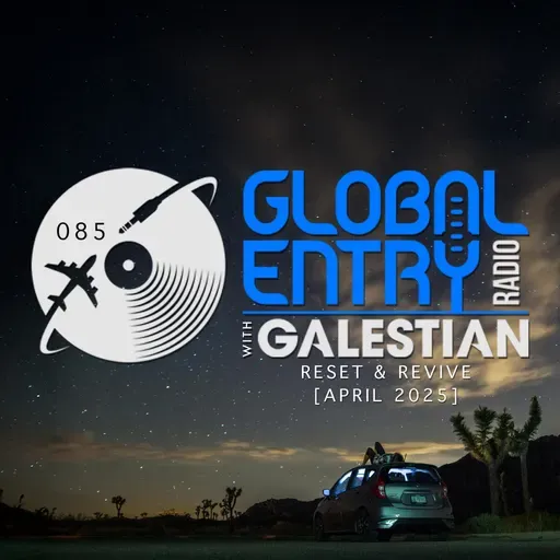 Global Entry Radio 085 | Reset & Revive | Galestian