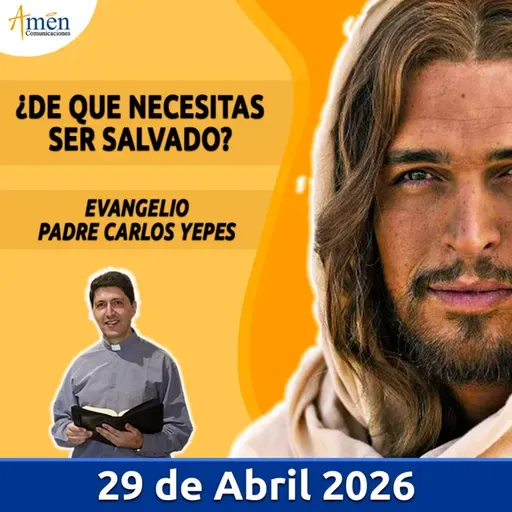 Evangelio De Hoy - 29 Abril 2026 - Padre Carlos Yepes - Amen Comunicaciones