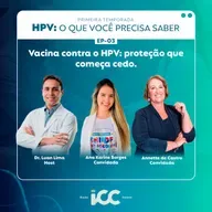 Ep 3 – Vacina contra o HPV: proteção que começa cedo