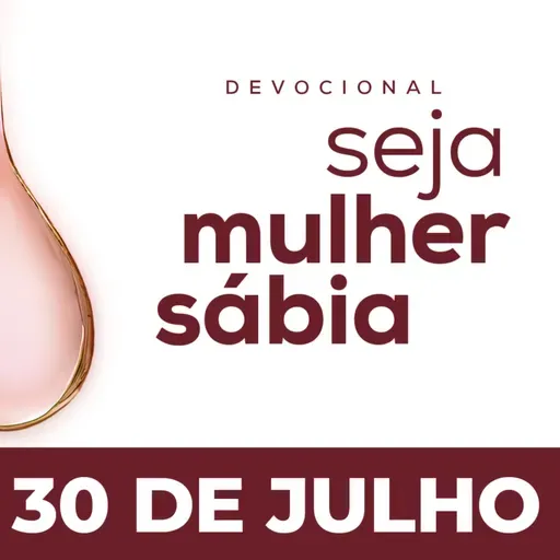 Seja Mulher Sábia - 30/Jul