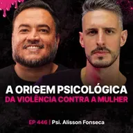 A origem psicológica da violência contra a mulher - Psi. Alisson Fonseca