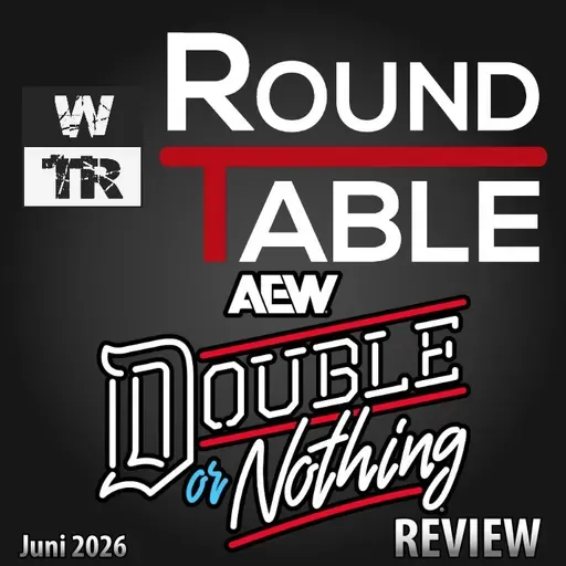 [WTR #1315] WTR Roundtable: AEW Double or Nothing 2026 Review / Nachbesprechung