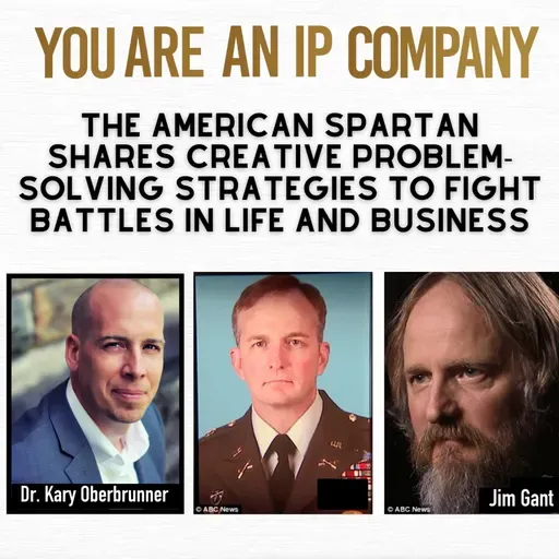 S4 Ep56: Jim Gant the American Spartan: How to establish new creative problem-solving strategies to fight new battles in life and business