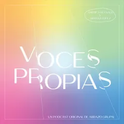 Voces Propias - Una producción de Abrazo Grupal.
