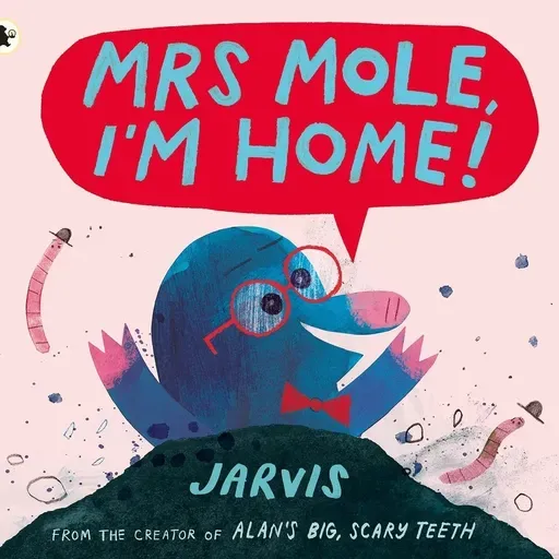 Mrs Mole, I’m Home! by Jarvis