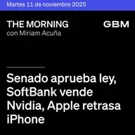 THE MORNING 11-11-25 | Senado aprueba ley; SoftBank vende Nvidia; Apple retrasa iPhone; banca estable; Esentia alista OPI; debate arancelario incierto.