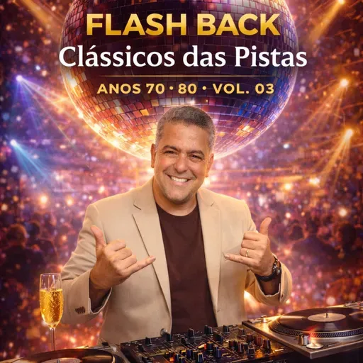 FLASH BACK CLÁSSICOS DAS PISTAS ANOS 70 80 VOL 03 DJCH