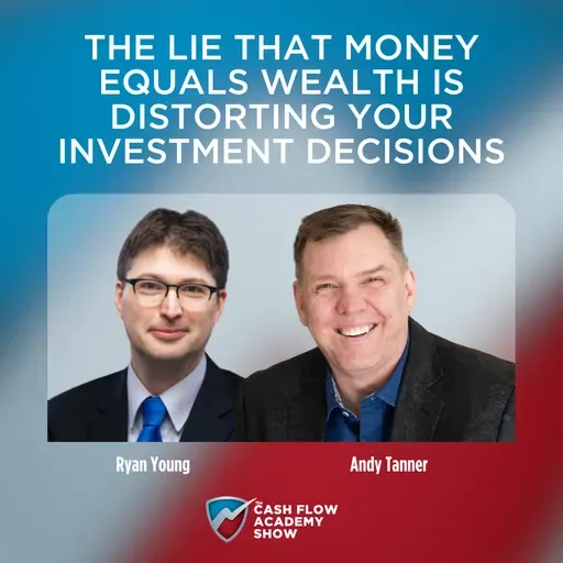 The Lie That Money Equals Wealth Is Distorting Your Investment Decisions