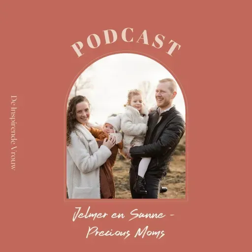 #52 Sanne en Jelmer van precious moms - Het moederschap