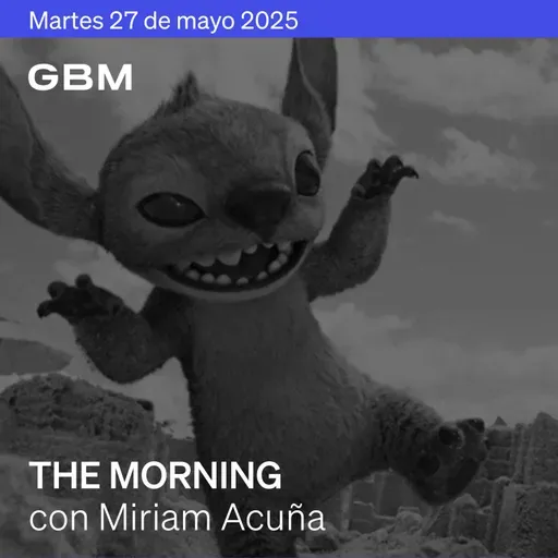 THE MORNING 27-05-25 | Mercado reacciona a respiro arancelario; sanciones a Rusia, y récord de Disney. Además: China, Trump Media, AC y Banxico.