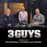 3 Guys Before The Game - WVU Basketball: OSU & TCU Recap and BYU Preview (Episode 700)